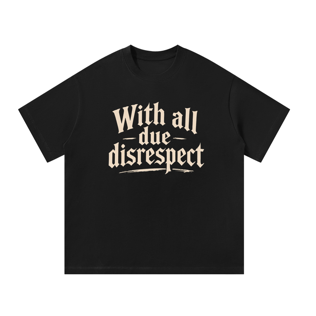 Disrespectfully Unisex Oversized T-Shirt